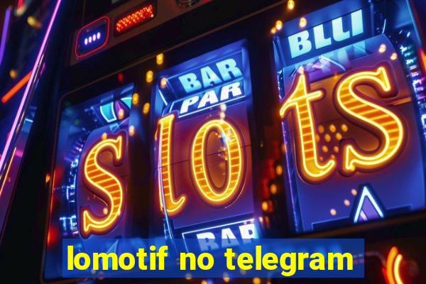 lomotif no telegram